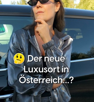Der neue Luxusort in Österreich…?