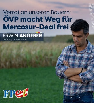 Die ÖVP öffnet mit dem Mercosur-Deal Tür und Tor für billige Agrarimporte aus Südamerika - auf Kosten der heimischen Landwirtsch...